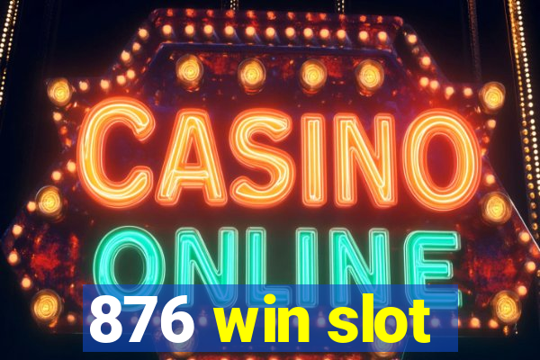 876 win slot